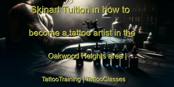 Skinart Tuition in how to become a tattoo artist in the Oakwood Heights area | TattooTraining | TattooClasses | SkinartTraining-United States